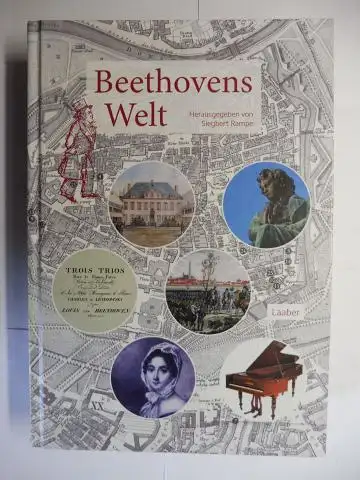 Rampe (Hrsg.), Siegbert: Beethovens Welt *. DAS BEETHOVEN-HANDBUCH (Hrsg. v. Albrecht Riethmüller) Band 5. Mit Beiträgen von Knud Breyer, Jula Ronge, Silke Bettermann, Nicholas Chong, Eckhard Roch u.a. 