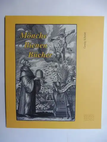 Schrott, Georg: MÖNCHE BIENEN BÜCHER * - Eine ertragreiche Symbiose. Herausgegeben von der Provinzialbibliothek Amberg. 