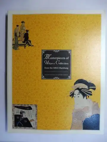 Yuriko (Edited by), Iwakiri and Nagata Seiji (Hg.): Masterpieces of Ukiyo-e Collection from the MKG Hamburg (Japanische Farbholzschnitte vom Museum für Kunst und Gewerbe Hamburg)...