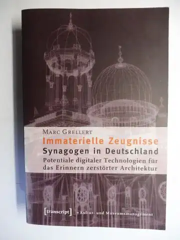 Grellert, Marc: Immaterielle Zeugnisse. Synagogen in Deutschland. Potentiale digitaler Technologien für das Erinnern zerstörter Architektur *. Mitherausgegeben von DAM Deutsches Architekturmuseum (Darmstadt D17). 