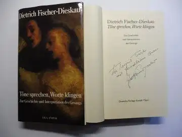 Fischer-Dieskau *, Dietrich: Töne sprechen, Worte klingen. Zur Geschichte und Interpretation des Gesangs. + AUTOGRAPH *. 