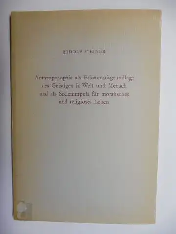 Steiner *, Rudolf und C.S. Picht (Hrsg.): Anthroposophie als Erkenntnisgrundlage des Geistigen in Welt und Mensch und als Seelenimpuls für moralisches und religiöses Leben. Drei Vorträge in Paris am 23., 24. und 25. Mai 1924. 