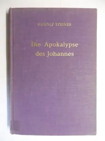 Steiner *, Rudolf und Marie Steiner: Die Apokalypse des Johannes. Zwölf Vorträge mit einem einleitenden Vortrag gehalten in Nürnberg vom 17. bis 30. Juni 1908...