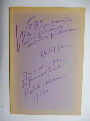 Steiner *, Rudolf und Marie Steiner (Hrsg.): Das moralische Erleben der Farben und Tonwelt - Plastisch-architektonisches Bildern #. Dornach, 1., 2. und 4. Januar 1915. Nach einer vom Vortragenden nicht durchgesehenen Nachschrift herausgegeben von Marie St