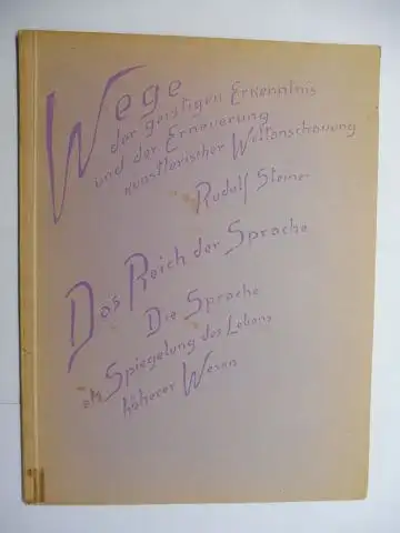 Steiner *, Rudolf und Marie Steiner (Hrsg.): Das Reich der Sprache. Die Sprache als Spiegelung des Lebens höherer Wesen #. Vortrag gehalten in Dornach, am...