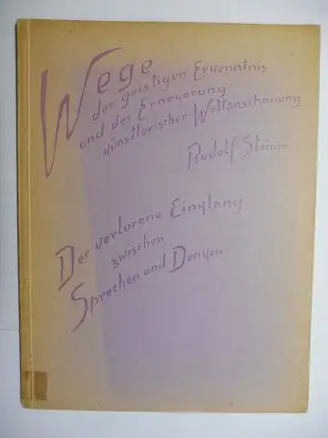 Steiner *, Rudolf und Marie Steiner (Hrsg.): Der verlorene Einklang zwischen Sprechen und Denken   Die Zerklüftung von Menschengruppen nach Sprachen #. Vortrag gehalten.. 