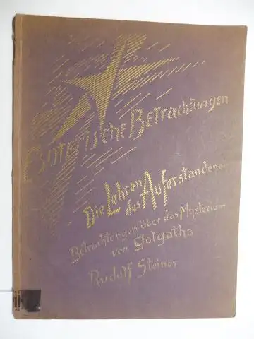 Steiner *, Rudolf und Marie Steiner (Hrsg.): Die Lehren des Auferstandenen - Betrachtungen über das Mysterium von Golgotha. Rudolf Steiner, Den Haag, 13. April 1922...