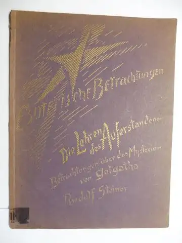 Steiner *, Rudolf und Marie Steiner (Hrsg.): Die Lehren des Auferstandenen   Betrachtungen über das Mysterium von Golgotha. Rudolf Steiner, Den Haag, 13. April.. 