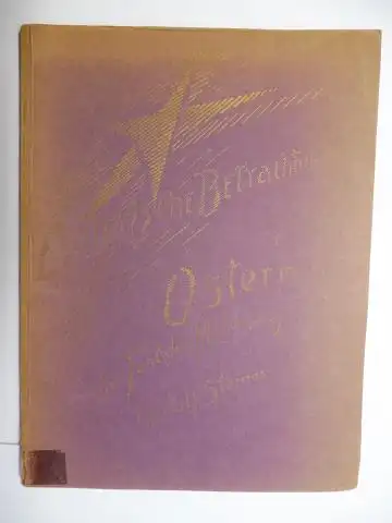 Steiner *, Rudolf und Marie Steiner (Hrsg.): Ostern das Fest der Mahnung. Rudolf Steiner Stuttgart, Dornach, 2. April und 3. April 1920. Nach einer vom Vortragenden nicht durchgesehenen Nachschrift herausgegeben von Marie Steiner. 