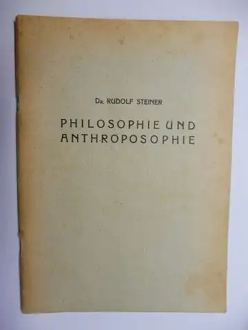 Steiner *, Rudolf: PHILOSOPHIE UND ANTHROPOSOPHIE von DR. RUDOLF STEINER (Vortrag von 1908). 