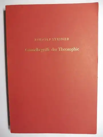 Steiner *, Rudolf und R. Friedenthal (Hrsg.): RUDOLF STEINER - DIE GRUNDBEGRIFFE DER THEOSOPHIE. Vierzehn öffentliche Vorträge, gehalten in Berlin zwischen dem 29. September 1904 und 30. März 1905. 