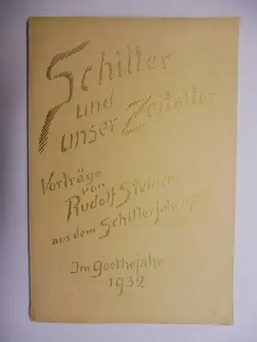 Steiner *, Rudolf, Marie Steiner (Hrsg.) und Johanna Mücke (Vorwort): Schiller und unser Zeitalter. Aufzeichnungen nach Vorträgen gehalten von Januar bis März 1905 an der.. 