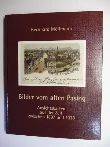 Möllmann, Bernhard: Bilder vom alten Pasing. Ansichtskarten aus der Zeit zwischen 1897 und 1938. 