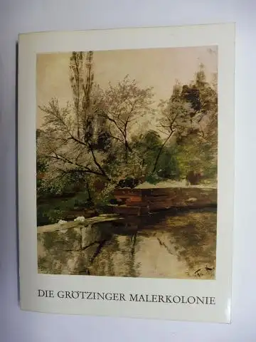 Theilmann, Rudolf: DIE GRÖTZINGER MALERKOLONIE. Die erste Generation 1890 1920 *. Karl Biese   Jenny u. Otto Fikentscher, Franz Hein, Margarethe Hormuth Kallmorgen, Friedrich.. 