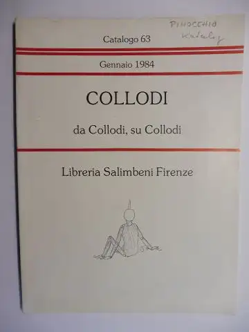 Tempesti, Fernando und Libreria Salimbeni Firenze: COLLODI da Collodi, su Collodi (LE AVVENTURE DI PINOCCHIO / SCRITTI DI COLLODI...). Libreria Salimbeni Firenze. Catalogo 63 Gennaio 1984. 