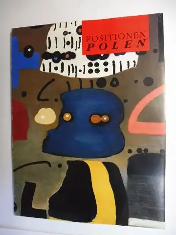 Asperger, Willy G., Dr. Rainer Höcherl Dr. Peter Funken (Curator) u. a: POSITIONEN POLEN *. Kunst in Polen. Jan Tarasin / Tomasz Ciercierski / Leon Tarasevicz / Marek Chlanda / Jacek Sroka / Edward Dwurnik. 