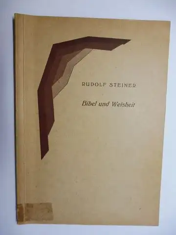 Steiner *, Rudolf und Marie Steiner (Hrsg.): Bibel und Weisheit. (Vortrag gehalten) Hamburg, 5. Dezember 1908. Nach einer vom Vortragenden nicht durchgesehenen Nachschrift herausgegeben von Marie Steiner. 