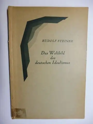 Steiner *, Rudolf: Das Weltbild des deutschen Idealismus. Eine Betrachtung im Hinblick auf unsere schicksaltragende Zeit von Dr. Rudolf Steiner. Öffentlicher Vortrag Berlin 1915. AUS SCHICKSALTRAGENDER ZEIT - Eine Schriftenreihe VII. 