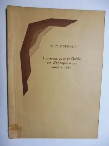 Steiner *, Rudolf und Marie Steiner (Hrsg.): Lionardos geistige Größe am Wendepunkt zur neueren Zeit (Neu Auflage). Ergebnisse der Geistesforschung XI. (Vortrag gehalten) Berlin, 13.. 