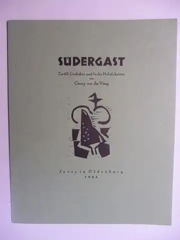 Vring *, Georg von der und Lorenz von der Vring (Hrsg.): SÜDERGAST. Zwölf Gedichte und sechs Holzschnitte von Georg von der Vring. Jever in Oldenburg.. 