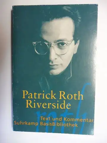 Roth *, Patrick: Patrick Roth Riverside. Text und Kommentar. + AUTOGRAPH *. Suhrkamp BasisBibliothek SBB 62. 