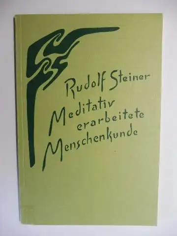 Steiner *, Rudolf: RUDOLF STEINER. Meditativ erarbeitet Menschenkunde. Vier Vorträge gehalten für die Lehrer der Freien Waldorfschule Stuttgart vom 15. bis 22. September 1920. Nach...