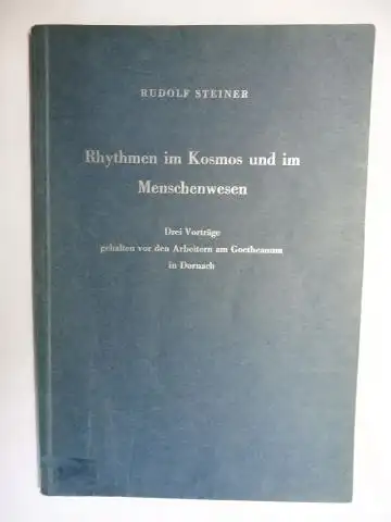 Steiner *, Rudolf, Johannes Waeger und Marie Steiner: RUDOLF STEINER   Rhythmen im Kosmos und im Menschenwesen. Drei Vorträge gehalten vor den Arbeitern am.. 