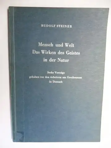 Steiner *, Rudolf, Johannes Waeger und Marie Steiner: RUDOLF STEINER   Mensch und Welt   Das Wirken des Geistes in der Natur. Sechs.. 