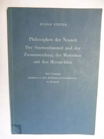 Steiner *, Rudolf und Johannes Waeger: RUDOLF STEINER - Philosophen der Neuzeit - Der Sternenhimmel und der Zusammenhang des Menschen mit den Hierarchien. Drei Vorträge...