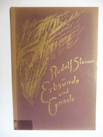 Steiner *, Rudolf: RUDOLF STEINER - Erbsünde und Gnade. Vortrag gehalten in München am 3. Mai 1911. Nach einer vom Vortragenden nicht durchgesehenen Nachschrift. 