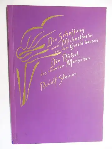 Steiner *, Rudolf: RUDOLF STEINER. DIE SCHAFFUNG EINES MICHAELFESTES AUS DEM GEISTE HERAUS   DIE RÄTSEL DES INNEREN MENSCHEN. Vortrag in Berlin am 23.. 