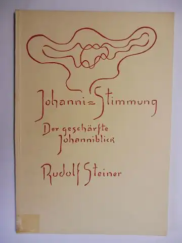 Steiner *, Rudolf und Ernst Weidmann (Hrsg.): RUDOLF STEINER   JOHANNITI STIMMUNG   DER GESCHÄRFTE JOHANNIBLICK. Vortrag und Ansprache gehalten in Dornach am.. 