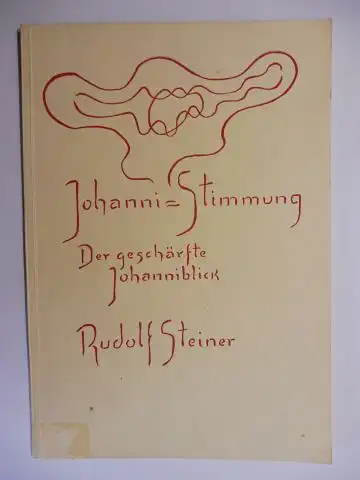 Steiner *, Rudolf und Ernst Weidmann (Hrsg.): RUDOLF STEINER   JOHANNITI STIMMUNG   DER GESCHÄRFTE JOHANNIBLICK. Vortrage und Ansprache gehalten in Dornach am.. 