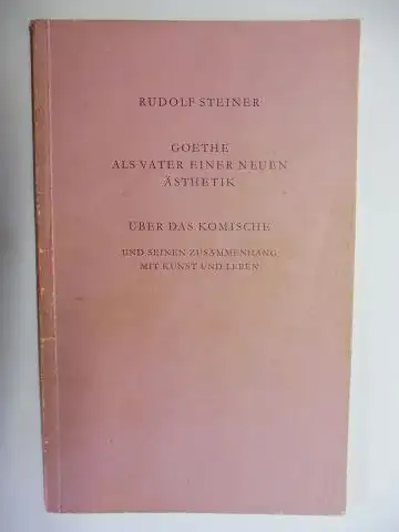Steiner *, Rudolf und R. Friedenthal (Hrsg.): RUDOLF STEINER - Goethe als Vater einer neuen Ästhetik - Über das Komische und seinen Zusammenhang mit Kunst und Leben. Zwei Aufsätze. 