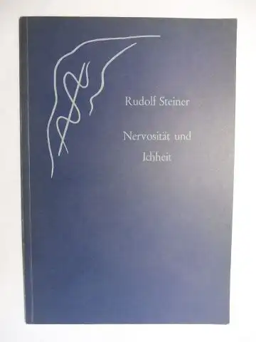 Steiner *, Rudolf und Dr. med. Hans W. Zbinden (Hrsg.): RUDOLF STEINER. Nervosität und Ichheit. Ein Vortrag gehalten in München am 11. Januar 1912. Nach.. 