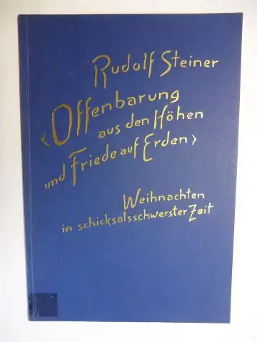 Steiner *, Rudolf und Robert. Friedenthal (Hrsg.): RUDOLF STEINER   "Offenbarung aus den Höhen und Friede auf Erden". Weihnachten in schicksalsschwerster Zeit. Ein Vortrag.. 