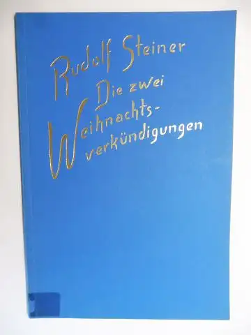 Steiner *, Rudolf und Robert. Friedenthal (Hrsg.): RUDOLF STEINER - Die zwei Weihnachtsverkündigungen. Ein Vortrag gehalten in Stuttgart am 1. Januar 1921. Nach vom Vortragenden...