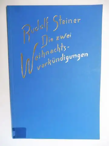 Steiner *, Rudolf und Robert. Friedenthal (Hrsg.): RUDOLF STEINER   Die zwei Weihnachtsverkündigungen. Ein Vortrag gehalten in Stuttgart am 1. Januar 1921. Nach vom.. 