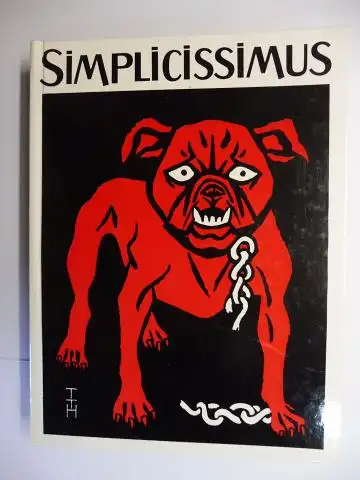 Schulz-Hoffmann, Carla Dr: SIMPLICISSIMUS- KATALOG Haus der Kunst München 19. November 1977 bis 15. Januar 1978. Eine Satirische Zeitschrift München 1896 - 1944. 
