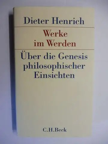 Henrich *, Dieter: WERKE IM WERDEN. Über die Genesis philosophischer Einsichten. + AUTOGRAPH *. 