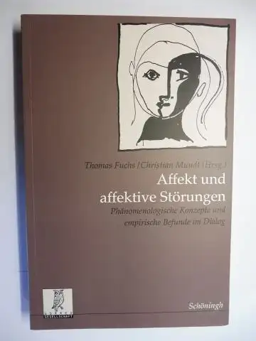 Fuchs (Hrsg.), Thomas und Christian Mundt (Hrsg.): Affekt und affektive Störungen. Phänomenologische Konzepte und empirische Befunde im Dialog *. Festschrift für Alfred Kraus. Mit Beiträge. 