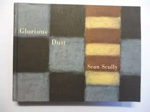 Yau (Essay), John and Sean Scully *: Glorious Dust - Sean Scully *. 