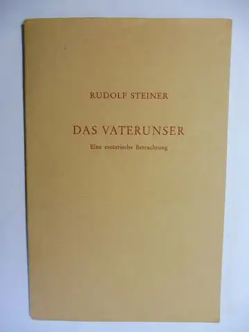 Steiner, Rudolf: Das Vaterunser - Eine esoterische Betrachtung. Nach der Nachschrift eines Vortrages. 