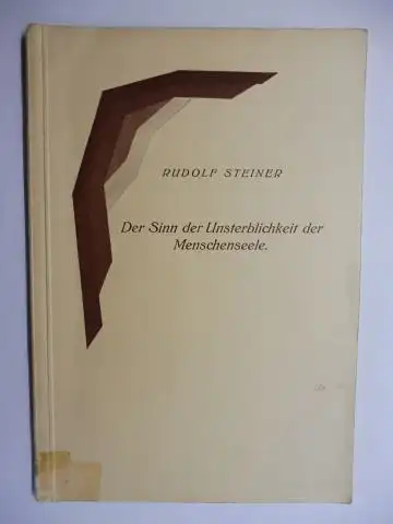 Steiner *, Rudolf und Marie Steiner (Hrsg.): Geisteswissenschaft als Forderung unserer Zeit. Eine Schriftenreihe V. Der Sinn der Unsterblichkeit der Menschenseele. (Vortrag gehalten) Berlin, 4. Dezember 1913. Nach einer vom Vortragenden nicht durchgesehen