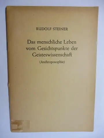 Steiner *, Rudolf: RUDOLF STEINER. Das menschliche Leben vom Gesichtspunkte der Geisteswissenschaft (Anthroposophie). Vortrag gehalten am 16. Oktober 1916 in Liestal. 