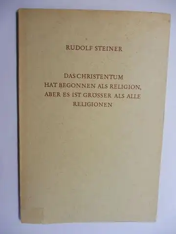 Steiner *, Rudolf und C.S. Picht (Hrsg.): RUDOLF STEINER. DAS CHRISTENTUM HAT BEGONNEN ALS RELIGION, ABER ES IST GRÖSSER ALS ALLE RELIGIONEN. Zwei Vorträge, gehalten.. 