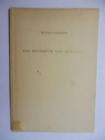 Steiner *, Rudolf: RUDOLF STEINER. DAS MYSTERIUM VON GOLGOTHA. Zwei Vorträge gehalten in Köln am 17. und 18. Dezember 1913. Nach vom Vortragenden nicht durchgesehenen Nachschriften herausgegeben von der Rudolf Steiner-Nachlassverwaltung. 