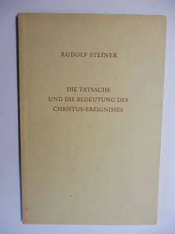 Steiner *, Rudolf und C.S. Picht (Hrsg.): RUDOLF STEINER. DIE TATSACHE UND DIE BEDEUTUNG DES CHRISTUS EREIGNISSES. Zwei Vorträge gehalten am 13. November 1010 in.. 