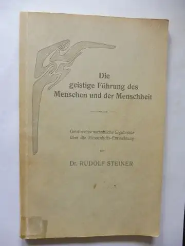 Steiner *, Rudolf: RUDOLF STEINER. Die geistige Führung des Menschen und der Menschheit. Geisteswissenschaftliche Ergebnisse über die Menschheits-Entwicklung. 