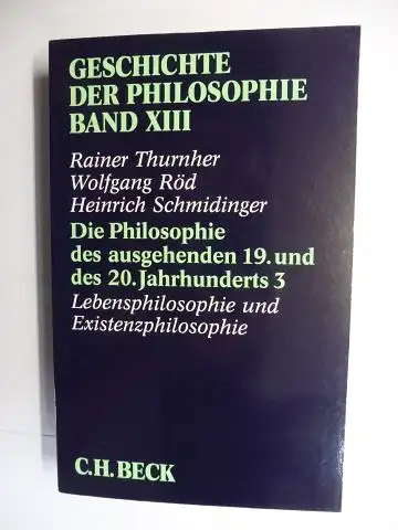 Thurnher, Rainer, Wolfgang Röd und Heinrich Schmidinger: Die Philosophie des ausgehenden 19. und des 20. Jahrhunderts 3. *. GESCHICHTE DER PHILOSOPHIE BAND XIII. 